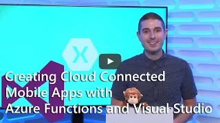 Creating Cloud Connected Mobile Apps with Azure Functions and Visual Studio 2017