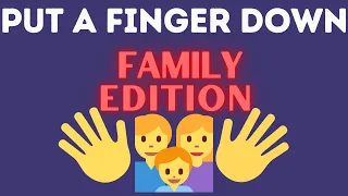 Put A Finger Down | Family Edition