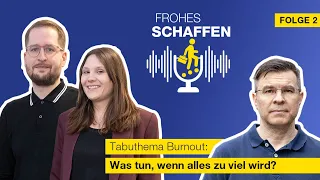 Podcast "Frohes Schaffen": Tabuthema Burnout - was tun, wenn alles zu viel wird?