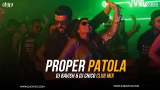 Proper Patola | Namaste England | Club Mix | DJ Ravish & DJ Chico