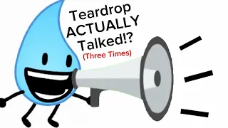 BFDI Theory : Teardrop ACTUALLY Talked!? (Three Times)