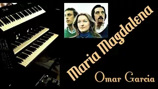 Maria Magdalena (Trigo Limpio) - Omar Garcia - Organista