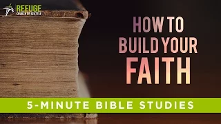 How To Build Faith in Jesus - The 5-Minute Bible Study