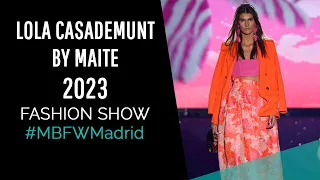 Desfile LOLA CASADEMUNT BY MAITE 2023 - Fashion Show - MBFWMadrid 2022