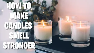 HOW TO MAKE CANDLES SMELL STRONGER | FIVE SECRETS