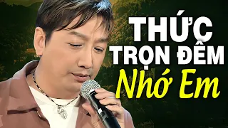 Thức trọn đêm nay để nhớ thương em - TRƯỜNG VŨ | Nhạc Vàng Thất Tình Cực Buồn Cho Một Kiếp Cô Đơn