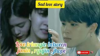 Love triangle between jimin,ryujin &jhope/sad love FMV#bts #btsarmy #jimin #jhope #ryujin #viral #fy