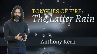 Anthony Kern | Tongues of Fire: The Latter Rain