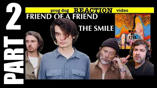 pt2 The Smile "Friend of a Friend" ~ DISCUSSION!