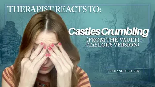 Therapist Reacts To: Castles Crumbling (Taylor's Version) (From the Vault) haunting & heartbreaking