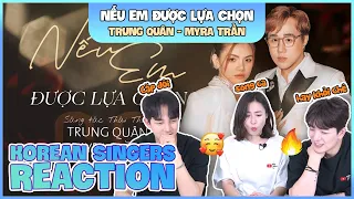 Korean singers🇰🇷 Reaction - 'NẾU EM ĐƯỢC LỰA CHỌN (Live Cover)' - 'MYRA TRẦN ft. TRUNG QUÂN🇻🇳'