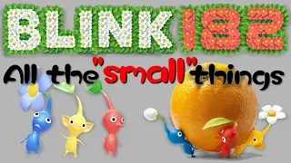 "All the small things" by Blink-182 but its sung by that one Pikmin sound effect