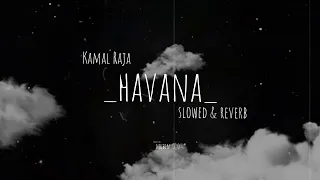 [0_0]Kamal Raja - Havana // slowed reverb