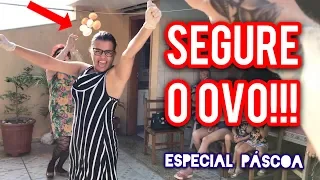 MÃE: SEGURE O OVOOO!! #05 (Especial Páscoa)