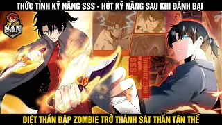 Sở Hữu Kỹ Năng Thôn Phệ SSS, Ta Diệt Zombie Trở Thành Sát Thần | Review Phim Truyện Tranh Hay