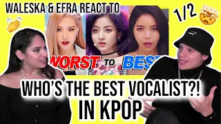 WHO'S THE BEST FEMALE KPOP VOCALIST?! | Waleska & Efra react to WORST to BEST MAIN VOCALS🤯🤔💕| 1/2