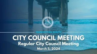 Manhattan Beach City Council: Regular Meeting - March 5, 2024
