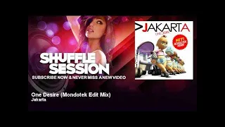 Jakarta - One Desire - Mondotek Edit Mix - ShuffleSession