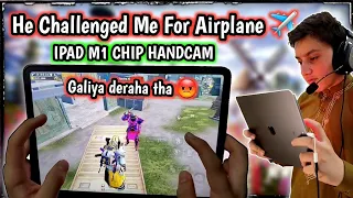 HE CHALLENGED ME FOR AIRPLANE | IPAD PRO M1 CHIP 2021 HANDCAM GAMEPLAY | PUBG MOBILE