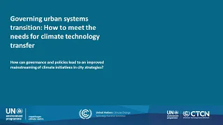 Governing urban systems transition: How to meet the needs for climate technology transfer