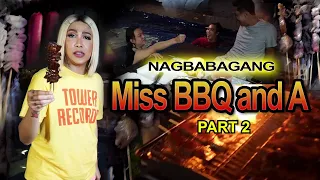 NAGBABAGANG MISS BBQ AND A (PART 2)