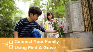 Connect Your Family Using Find-A-Grave