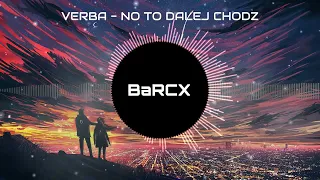 Verba - No To Dalej Chodź (BaRCX Remix)