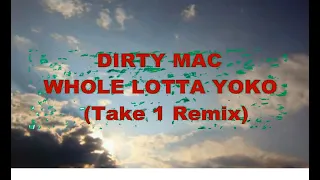 Dirty Mac  - Whole Lotta Yoko (Take 1 Remix)