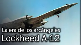 Más rápido que el SR-71: Lockheed A-12 Arcángel