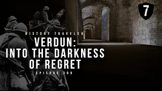 Verdun: Into the Darkness of Regret (Exploring an Abandoned Fort) | History Traveler Episode 309