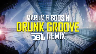 MARUV & BOOSIN - Drunk Groove (DBL Remix) [FREE DOWNLOAD]