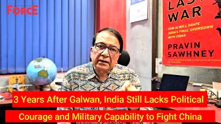 3 Years After Galwan, India Still Lacks Political Courage and Military Capability to Fight China