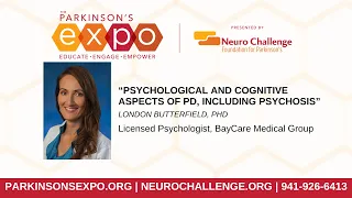 “Psychological and Cognitive Aspects of PD, Including Psychosis” by London Butterfield, PhD