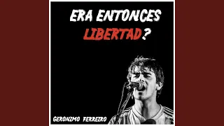 Era Entonces Libertad?