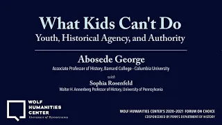 ASL • Abosede George • What Kids Can't Do: Youth, Historical Agency, and Authority