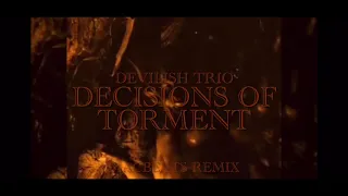 DEVILISH TRIO - DECISIONS OF TORMENT ( SLOWED )