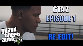 GTA Z - Zombie Apocalypse Ep.1 (Re-Edit)