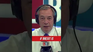 "Brexit has failed," Nigel Farage admits | LBC