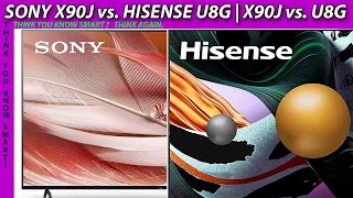 SONY X90J vs  HISENSE U8G [ X90J vs  U8G ]