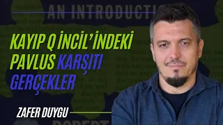 Kayıp Q İncili'nin Pavlusçu Öğretiye Muhalif Muhtevası ve Önemli Detayları Bize Ne Söylemektedir?