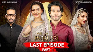 Ishqiya Last Episode | Part 1 | Feroze Khan | Hania Amir | Ramsha Khan