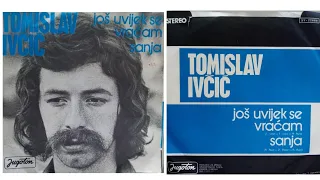 Tomislav Ivčić - Još uvijek se vraćam -1974- /SINGLE-ORIGINAL/ stereo *RIP*