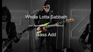 Whole Lotta War Pigs (Led Zeppelin - Black Sabbath Mashup) Bass Add