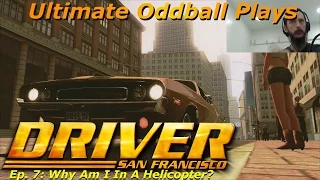 Let's Play Driver San Francisco Ep 7: Why Am I In A Helicopter?