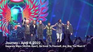 Journey - Separate Ways (Worlds Apart) - Be Good To Yourself - Any Way You Want It - April 4, 2022
