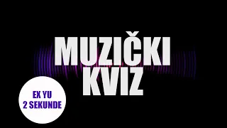 MUZIČKI KVIZ - 2 sekunde za pesmu - VRLO TEŠKO