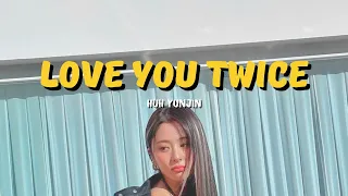 [Lirik + Terjemahan] Huh Yunjin - Love You Twice