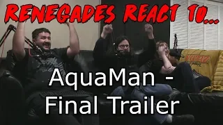 Renegades React to... AquaMan - Final Trailer