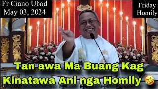 May 3, 2024 😂 Tan awa ma Buang Kag Kinatawa Ani Nga Homily 🤣 | Fr Ciano Ubod