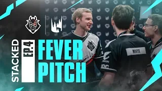 STACKED Ep. 4 - Fever Pitch | G2 League of Legends